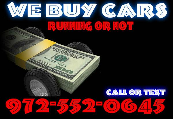 CASH FOR CARS  ALL KIND amp CONDITIONS (DFW)