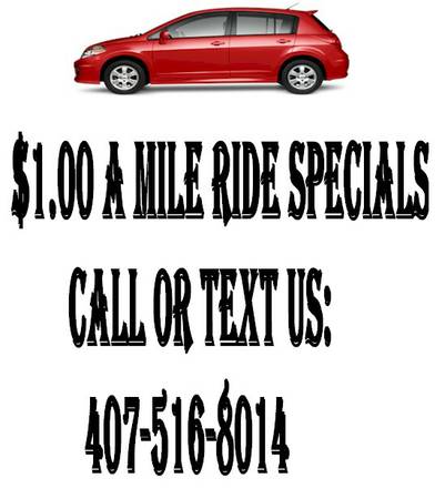 COMING TO FLORIDA AND WANT A RIDE FOR 1.00 A MILE..GIVE US A CALL (orlando fl)