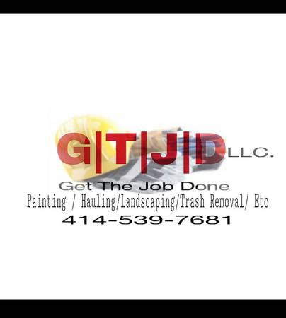 GTJD  GET THE JOB DONE (MILWAUKEE AND SURROUNDING AREAS)
