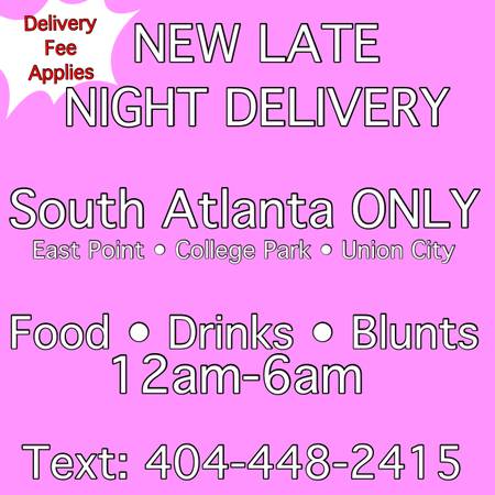 LATE NIGHT DELIVERY South Atlanta ONLY (East PointColli Park)