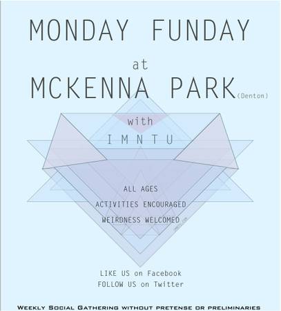 MONDAY FUNDAY at MCKENNA PARK with I.M.N.T.U (Denton,Tx)