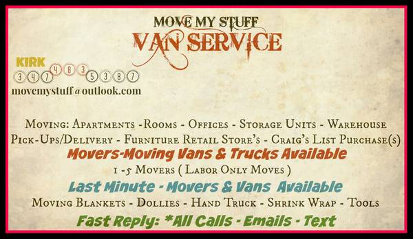 MOVE MY STUFF VAN SERVICE VANS INCLUDE MOVERS (LcL OR Lng. Distance)