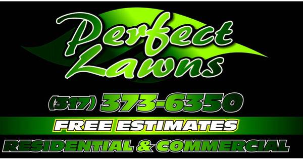 Perfect lawns is looking for new clients (greenwood, center grove, Franklin, and (South side)