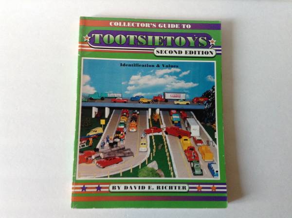 Tootsie Toys Second Edition Collectors Guide David Richter